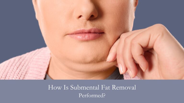 How Is Submental Fat Removal Performed