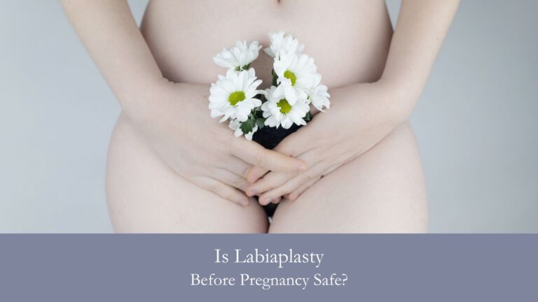 Is Labiaplasty Before Pregnancy Safe