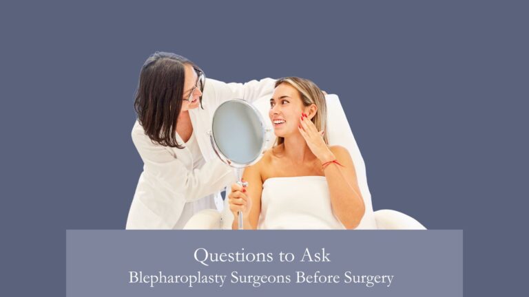 Questions to Ask Blepharoplasty Surgeons Before Surgery