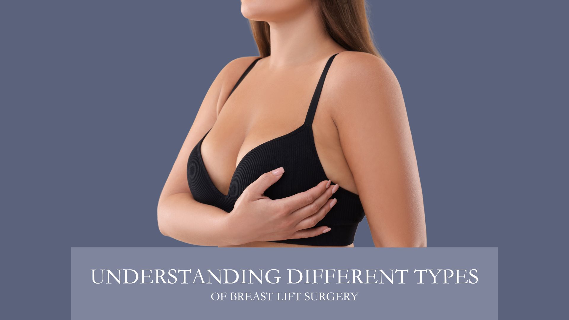 Understanding Different Types of Breast Lift Surgery